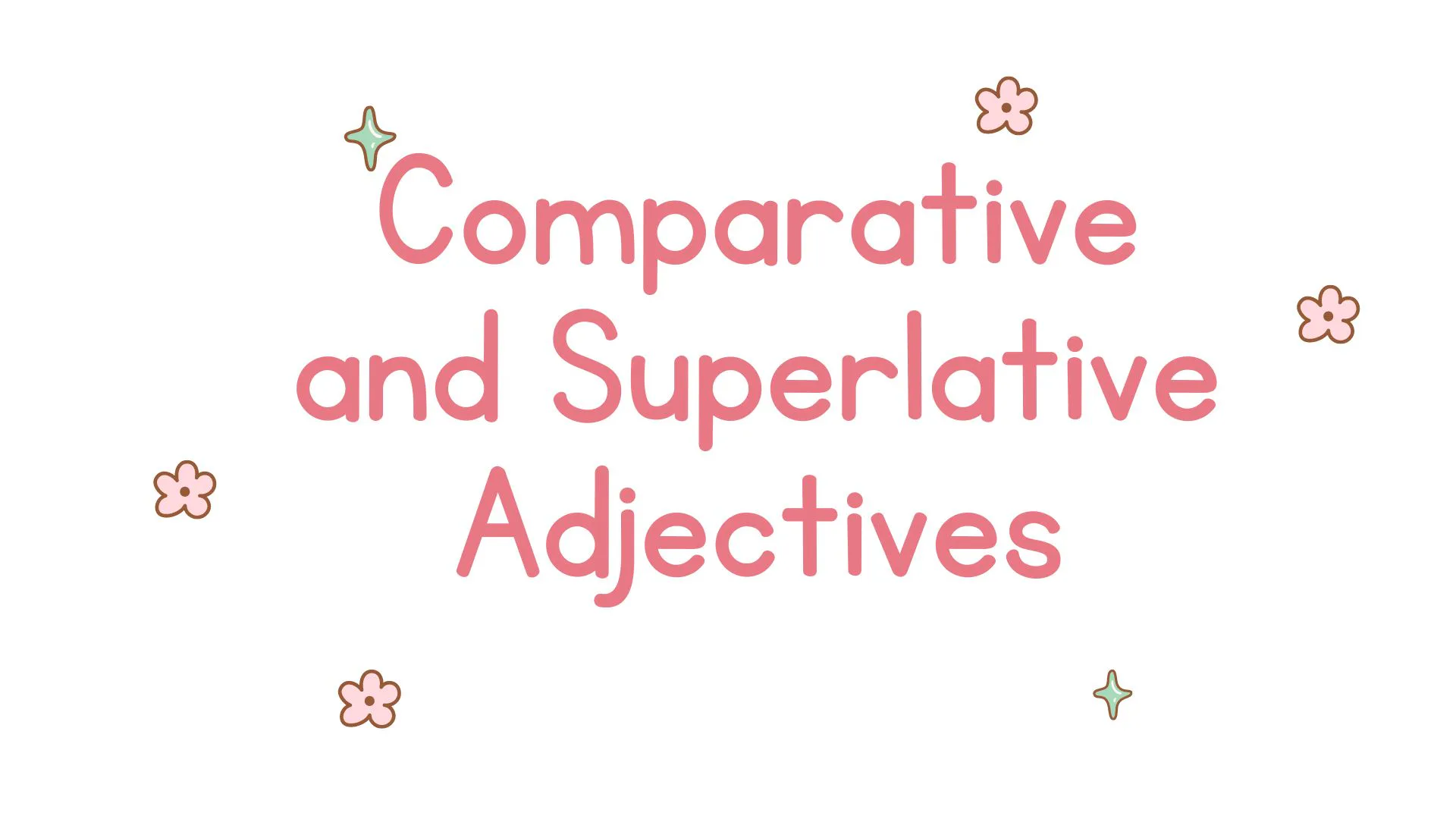 Comparatives and superlatives adjectives Quiz