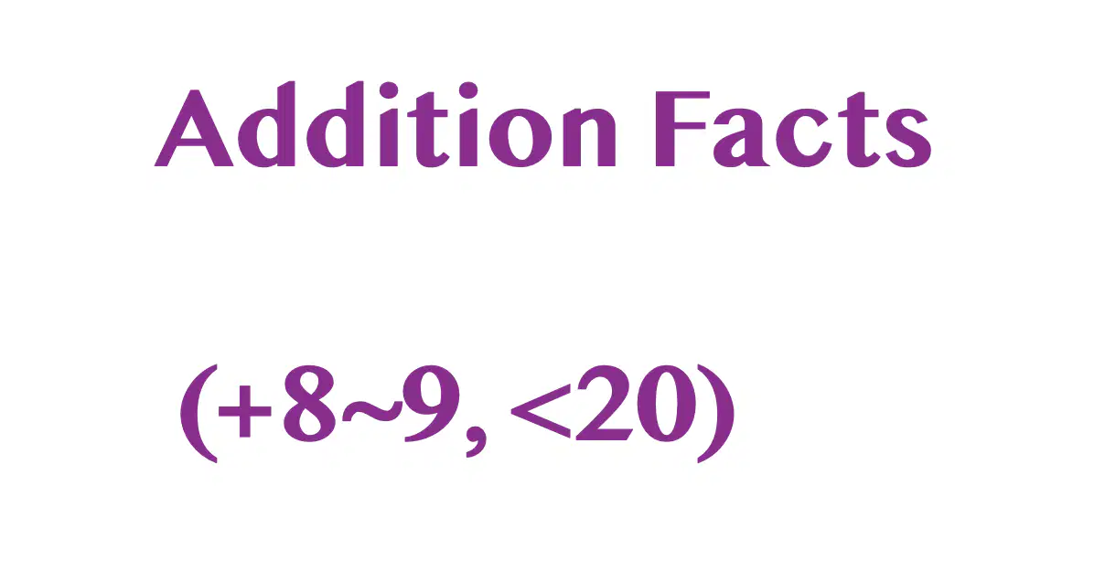 Addition Facts (+8~9, <20)