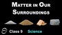 MATTER IN OUR SURROUNDINGS